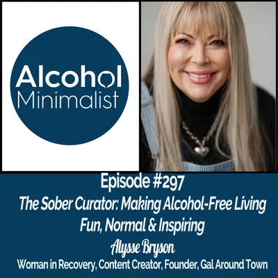 The Sober Curator: Making Alcohol-Free Living Fun, Normal & Inspiring with Alysse Bryson