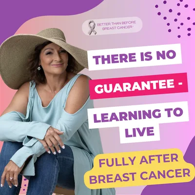 #480 There is No Guarantee - Learning To Live Fully After Breast Cancer
