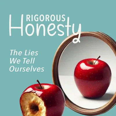 Rigorous Honesty - The Lie You Don't Know You Believe - Mark Beebe