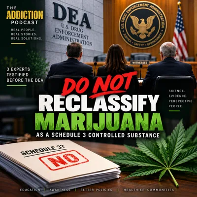Dangers of Rescheduling Marijuana: Expert Witnesses Warn DEA About Psychosis, Pediatric Harm, and Failed Science