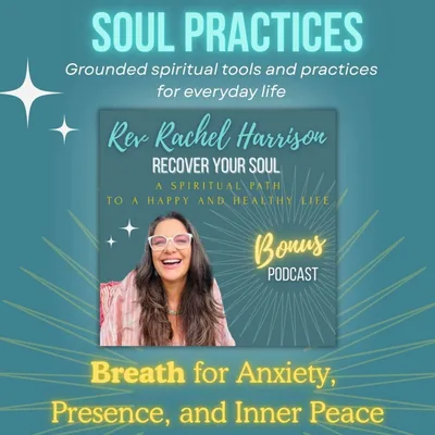 Recover Your Soul Practices: Breath Practice for Anxiety, Stress, and Overwhelm