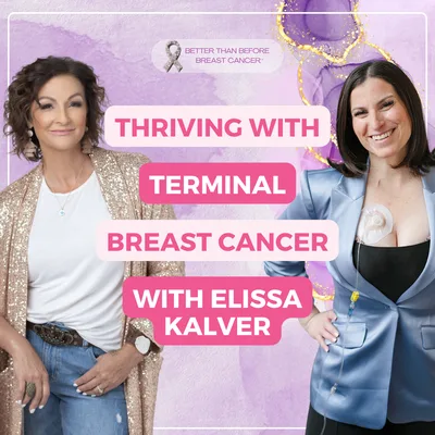#481 Thriving With Terminal Breast Cancer with Elissa Kalver