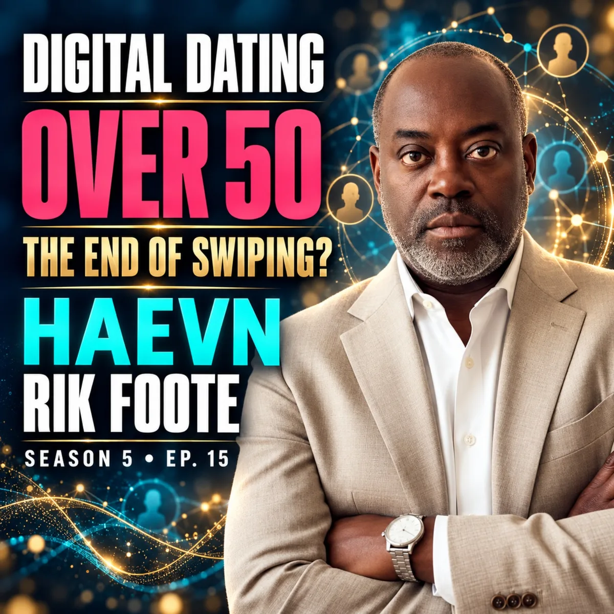The End of Swiping? How HAEVN Is Reinventing Online Dating with Rik Foote