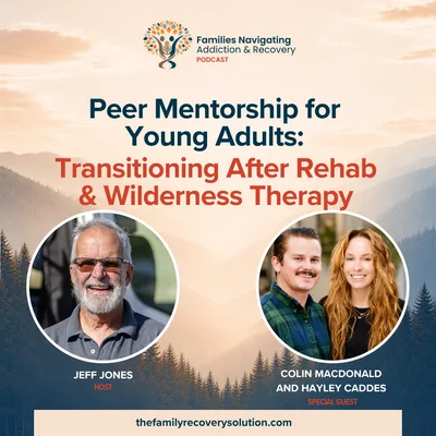Peer Mentorship for Young Adults: Transitioning After Rehab & Wilderness Therapy with Colin and Hayley of Not Therapy