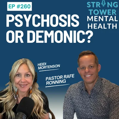 260. Psychosis or Demonic? With Pastor Rafe Ronning
