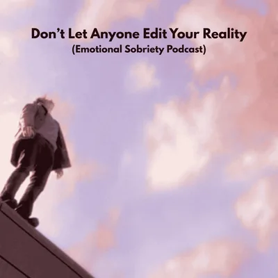 Don’t Let Anyone Edit Your Reality