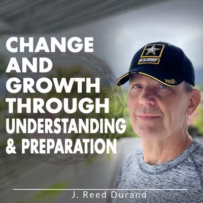Change and Growth Through Understanding & Preparation