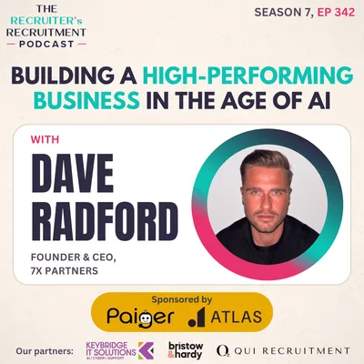 EP342: Building a High-Performance Recruitment Business with AI - Dave Radford, Founder, 7X Partners