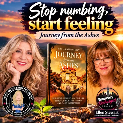Stop Numbing and Start Feeling: Journey from the Ashes with Erica Gumieny