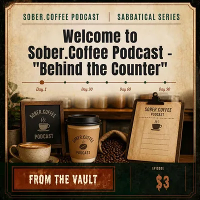 Welcome to Sober.Coffee Podcast "Behind the Counter" - FROM THE VAULT