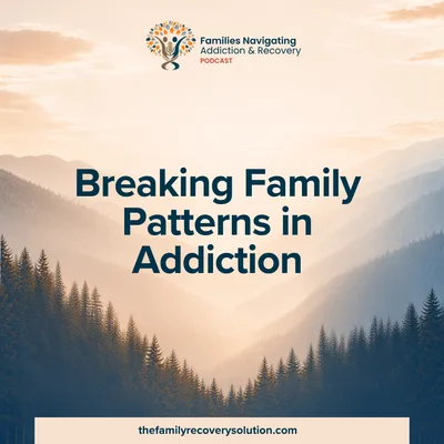 Breaking Family Patterns in Addiction with Jeff Jones