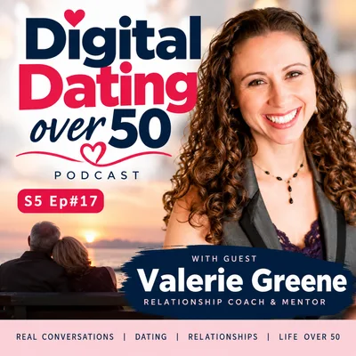 Dating Over 50: Are You Repeating the Same Relationship Mistakes? | Valerie Greene