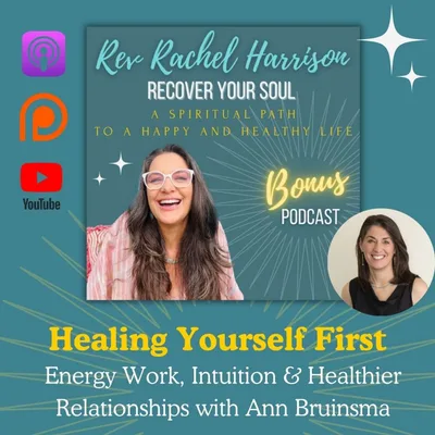 Healing Yourself First: Energy Work, Intuition & Healthier Relationships with Ann Bruinsma