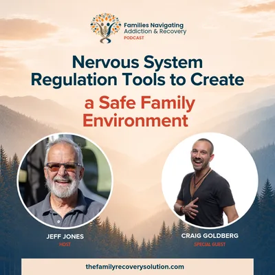 Nervous System Regulation Tools to Create a Safe Family Environment with Craig Goldberg