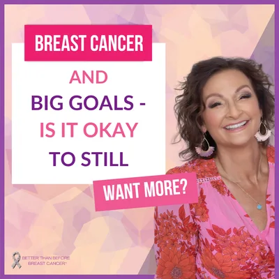 #485 Breast Cancer and Big Goals - Is It Okay to Still Want More?
