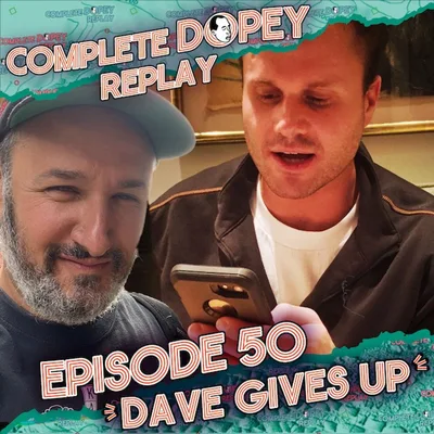 Dopey Total Replay 50: Dave Gives Up — Chris Takes Over, Steals Mom’s Jewelry & Disappears to Harlem