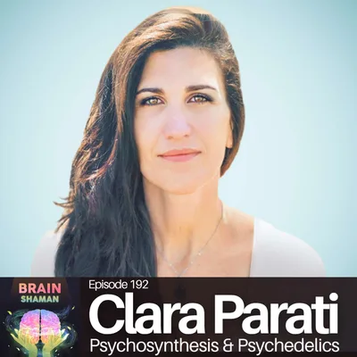 Clara Parati: Psychosynthesis & Psychedelics | Episode 192