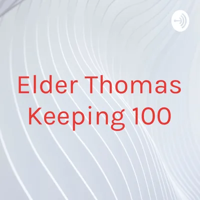 Elder Thomas Keeping 100