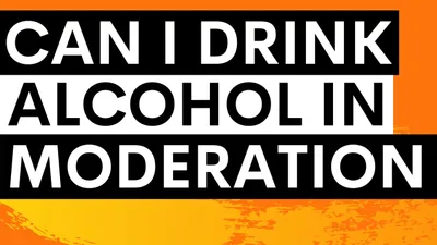 Can I drink alcohol in moderation? Moderate Drinking or Sobriety?