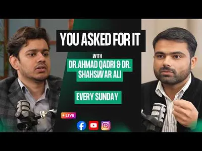You Asked For It | Dr. Ahmad Qadri & Dr. Shahswar Ali | Dr. Aftab Tawab | 10-May-2026