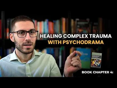 Healing Complex Trauma with Psychodrama (Chapter 4)
