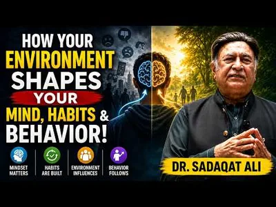 𝐇𝐨𝐰 𝐘𝐨𝐮𝐫 𝐄𝐧𝐯𝐢𝐫𝐨𝐧𝐦𝐞𝐧𝐭 𝐒𝐡𝐚𝐩𝐞𝐬 𝐘𝐨𝐮𝐫 𝐌𝐢𝐧𝐝, 𝐇𝐚𝐛𝐢𝐭𝐬 & 𝐁𝐞𝐡𝐚𝐯𝐢𝐨𝐫! | 𝐃𝐫. 𝐒𝐚𝐝𝐚𝐪𝐚𝐭 𝐀𝐥𝐢 | 𝟎𝟔-𝐀𝐮𝐠-𝟐𝟎𝟐𝟔