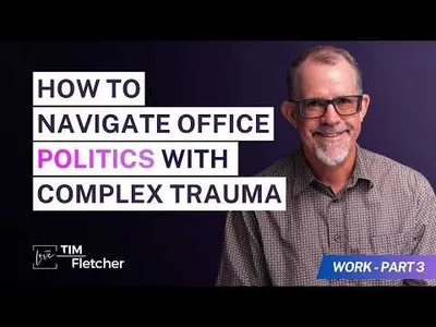Navigating Office Politics | Work and Complex Trauma - Part 3/7