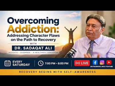 Overcoming Addiction: Addressing Character Flaws on the Path to Recovery | Dr. Sadaqat Ali