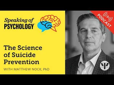 The Science of Suicide Prevention, with Matthew Nock, PhD | Speaking of Psychology