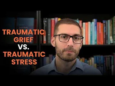 Traumatic Grief vs. Traumatic Stress