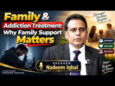 Family & Addiction Treatment: Why Family Support Matters | Nadeem Iqbal