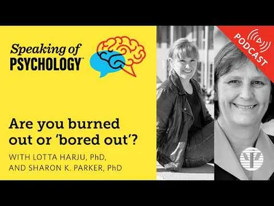 Are you burned out or ‘bored out’? With Lotta Harju, PhD, and Sharon K. Parker, PhD