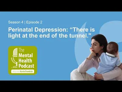 The Mental Health Podcast | Perinatal Depression: “There is light at the end of the tunnel.”