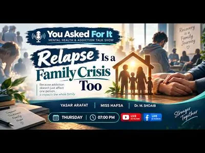 Relapse: When Recovery Becomes a Family Crisis | Yasar Arafat & Experts