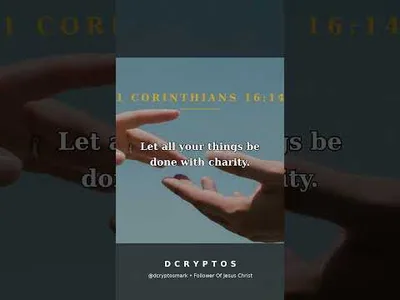 Let all your things be done with charity. — 1 Corinthians 16:14