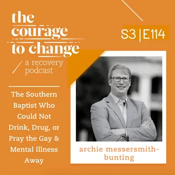 The Courage to Change: A Recovery Podcast