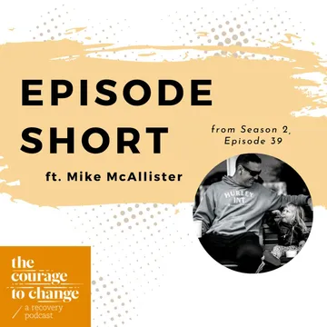 The Courage to Change: A Recovery Podcast