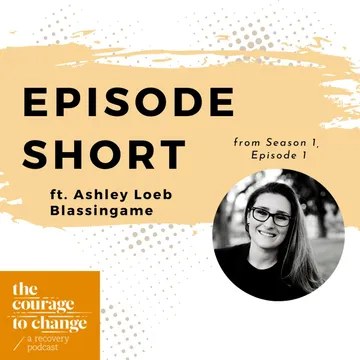 The Courage to Change: A Recovery Podcast