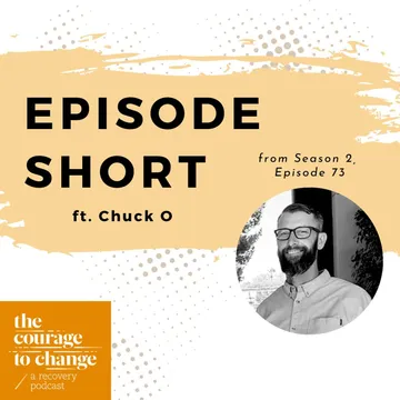 The Courage to Change: A Recovery Podcast