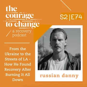 The Courage to Change: A Recovery Podcast