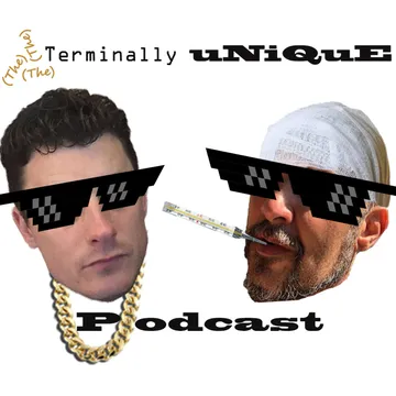 The Terminally Unique Podcast