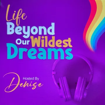 LIFE BEYOND OUR WILDEST DREAMS recovery podcast