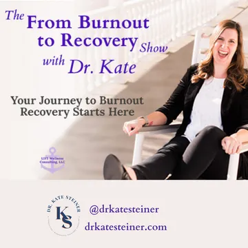 The From Burnout to Recovery Show with Dr. Kate: Your Journey to Recovery Burnout Starts Here