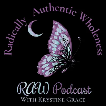 The RAW: Radically Authentic Wholeness Podcast