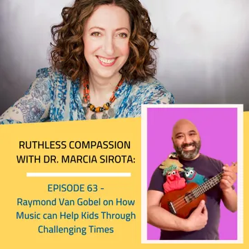 Ruthless Compassion with Dr. Marcia Sirota