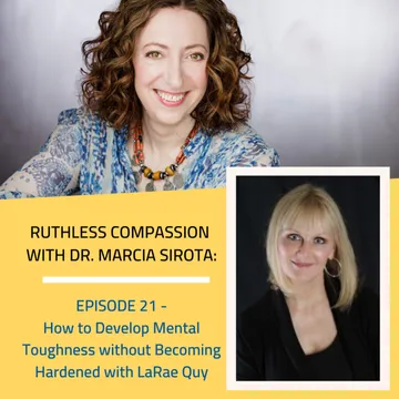 Ruthless Compassion with Dr. Marcia Sirota