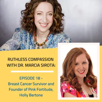 Ruthless Compassion with Dr. Marcia Sirota