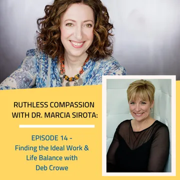 Ruthless Compassion with Dr. Marcia Sirota