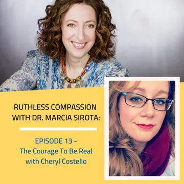 Ruthless Compassion with Dr. Marcia Sirota