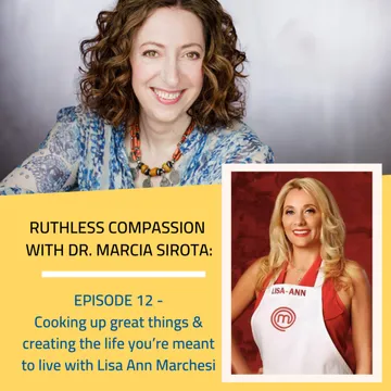 Ruthless Compassion with Dr. Marcia Sirota